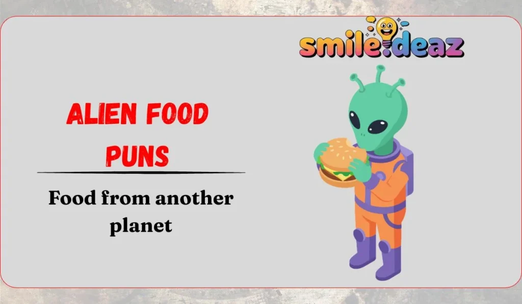 Alien Food Puns