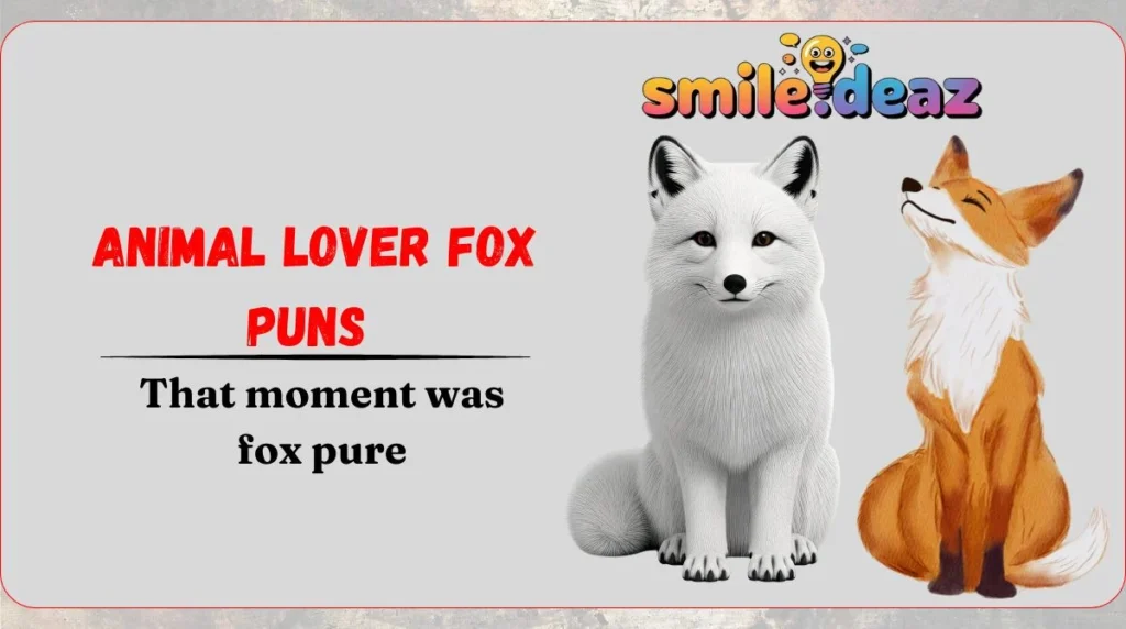 Animal Lover Fox Puns 