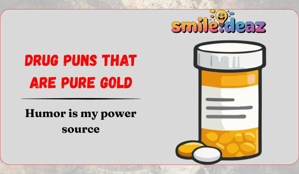 Drug Puns That Are Pure Gold