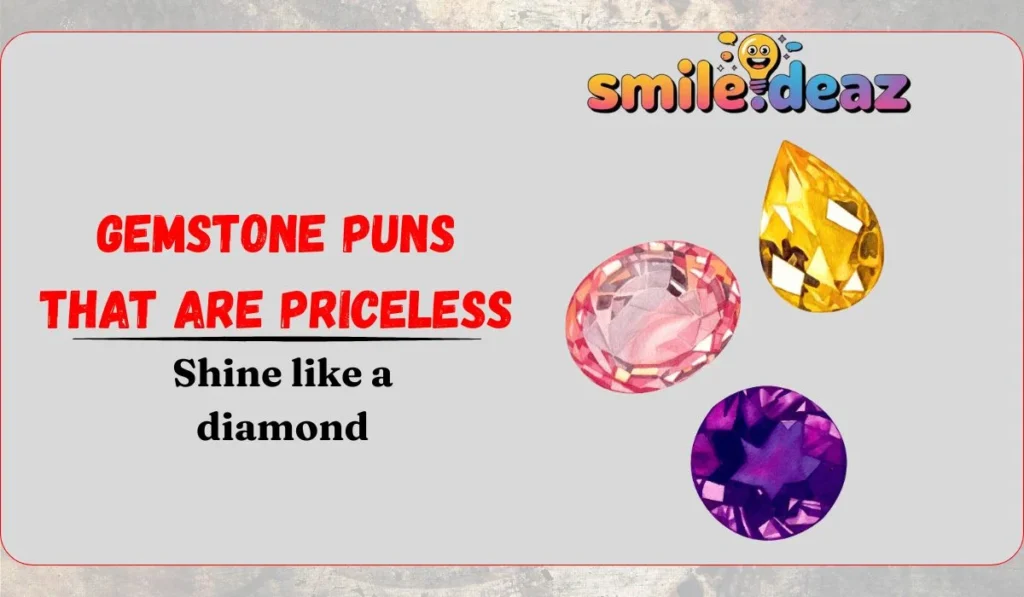 Gemstone Puns That Are Priceless