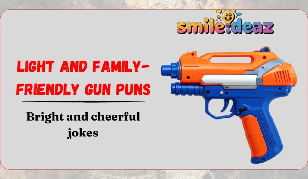 Light and Family-Friendly Gun Puns