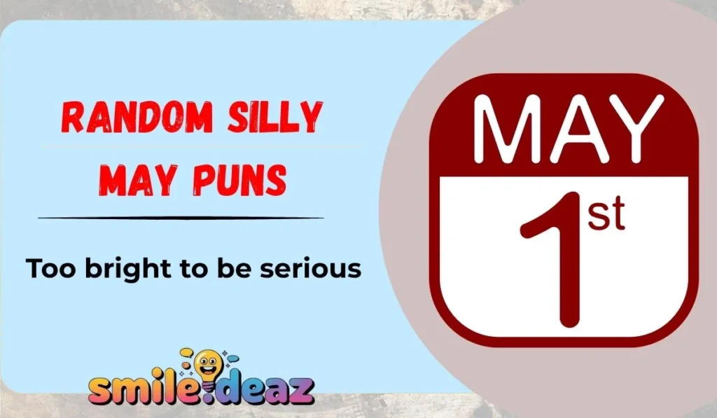 Random Silly May Puns