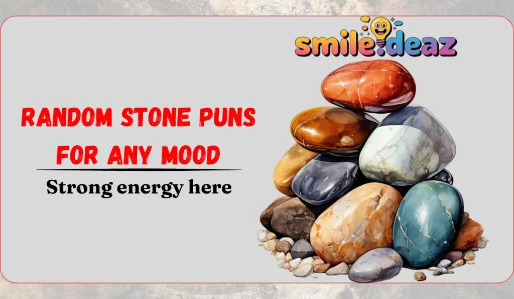 Random Stone Puns for Any Mood