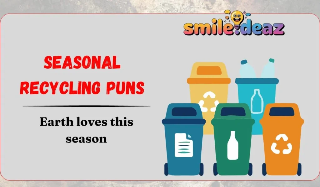 Seasonal Recycling Puns