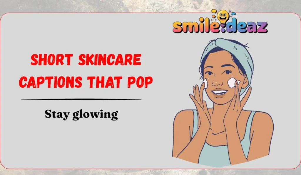 Short Skincare Captions That Pop