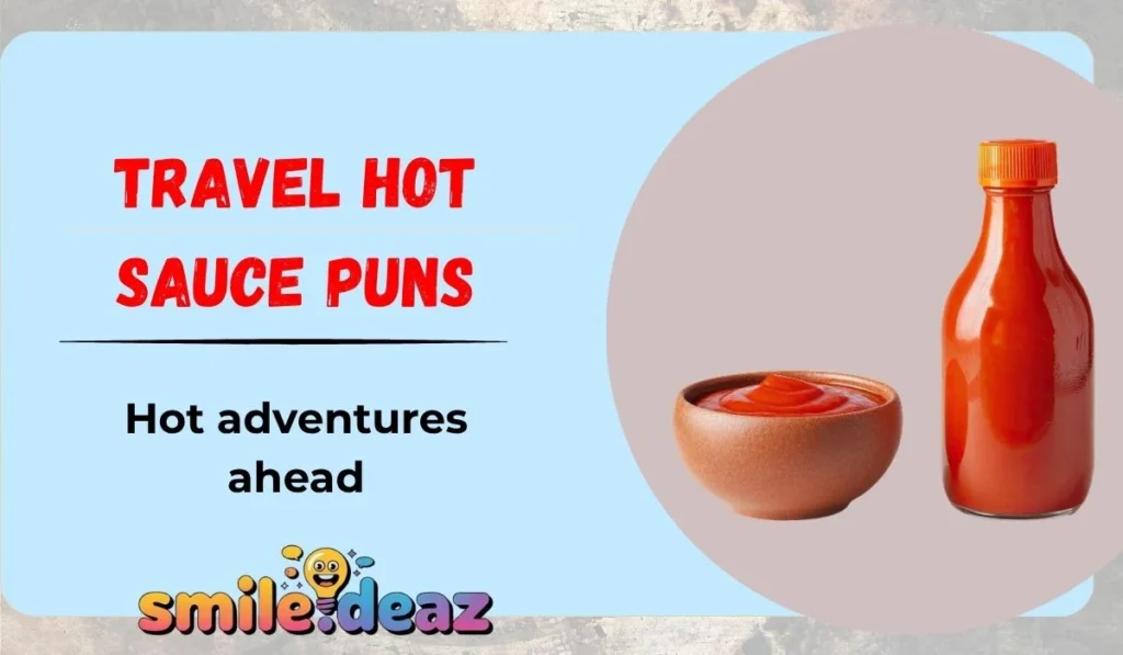 Travel Hot Sauce Puns