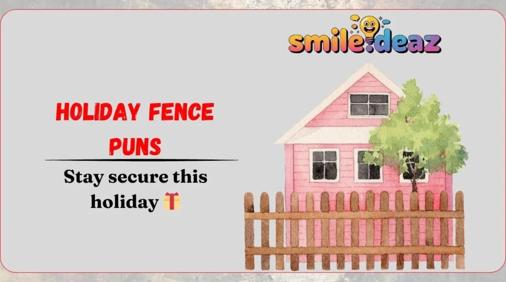 Holiday Fence Puns