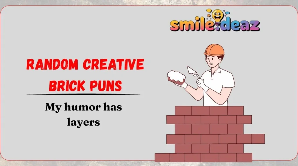 Random Creative Brick Puns