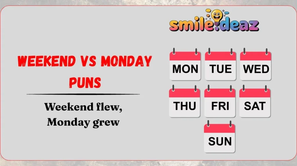 Weekend vs Monday Puns