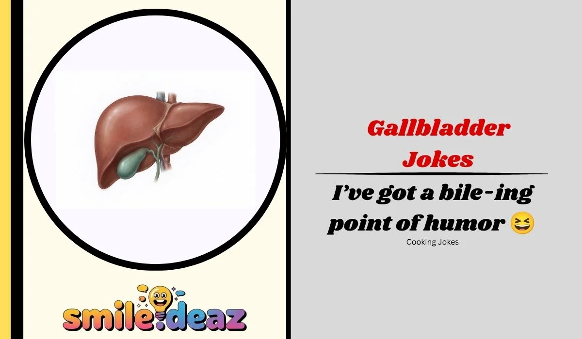 Gallbladder Jokes