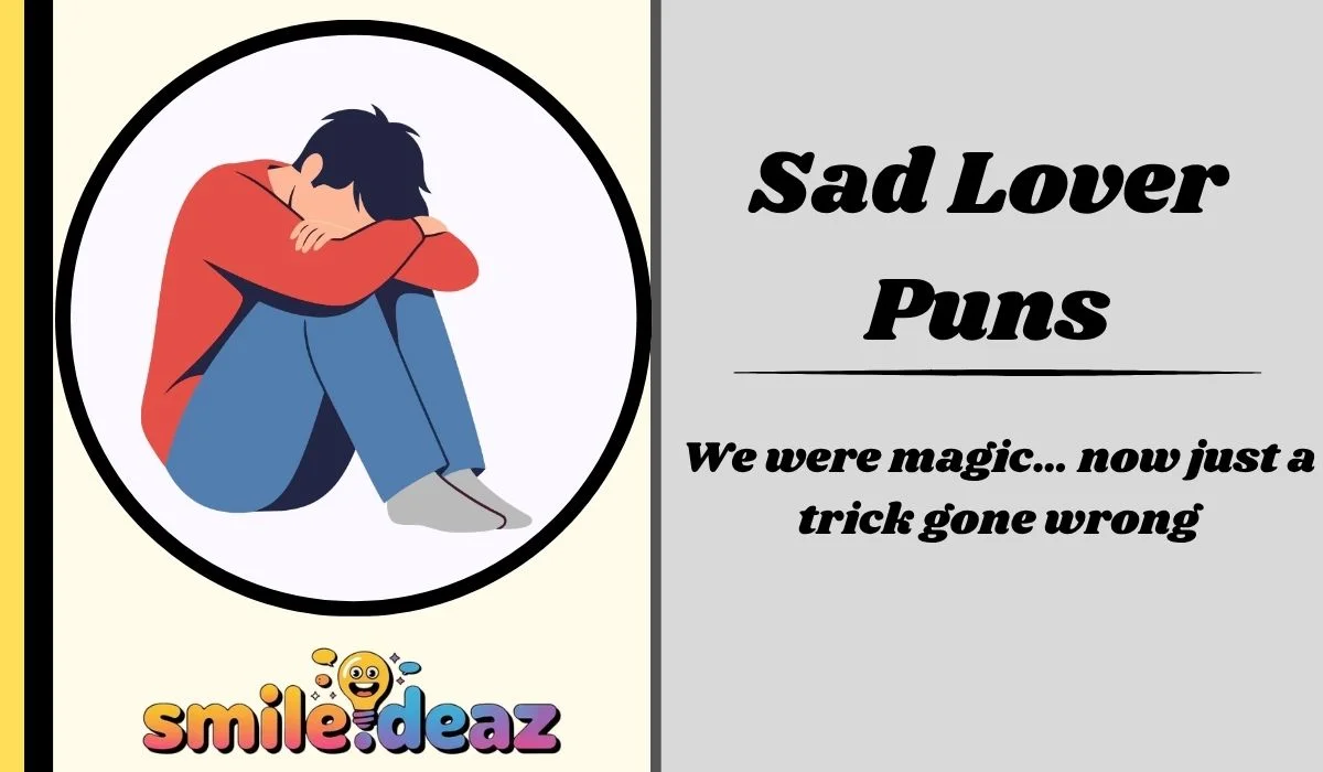 Sad Lover Puns
