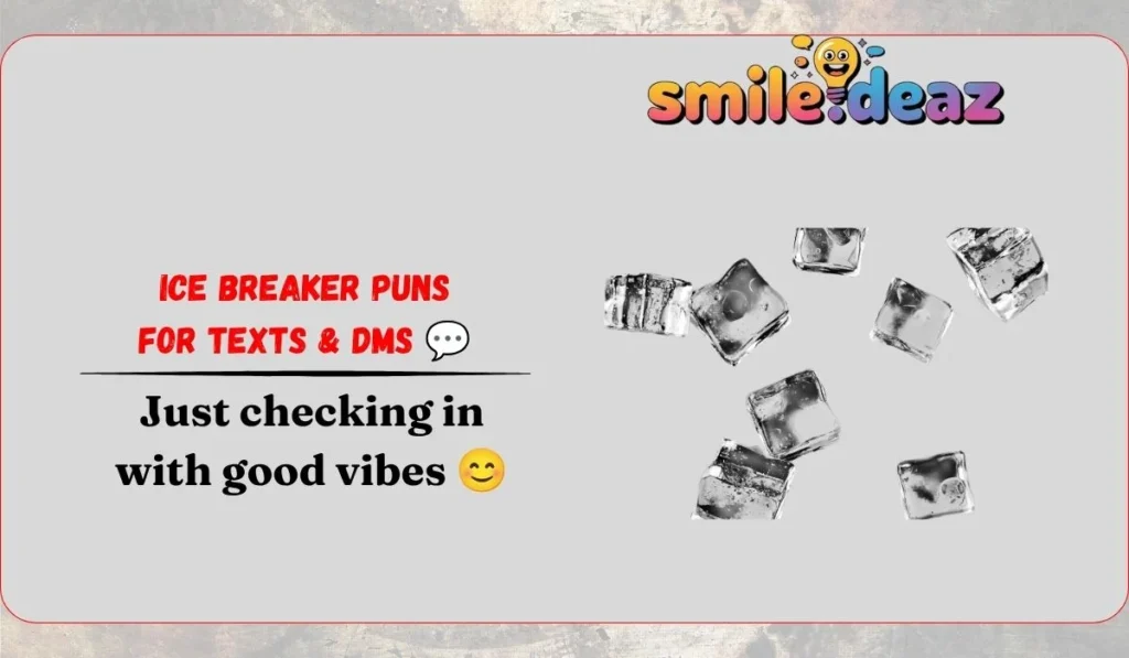 Ice Breaker Puns for Texts & DMs 💬