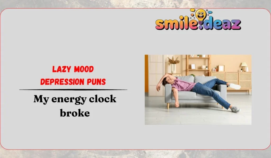 Lazy Mood Depression Puns
