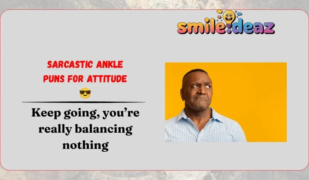 Sarcastic Ankle Puns for Attitude 😎