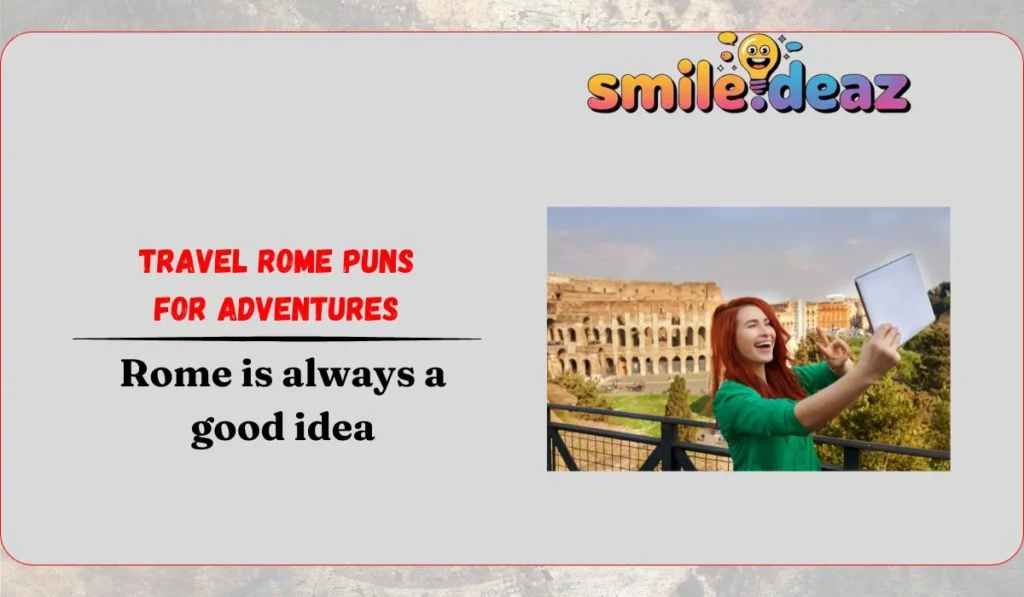 Travel Rome Puns for Adventures