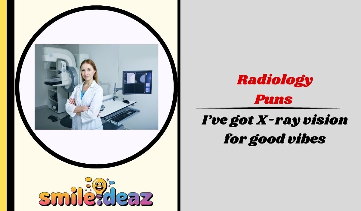 Radiology Puns