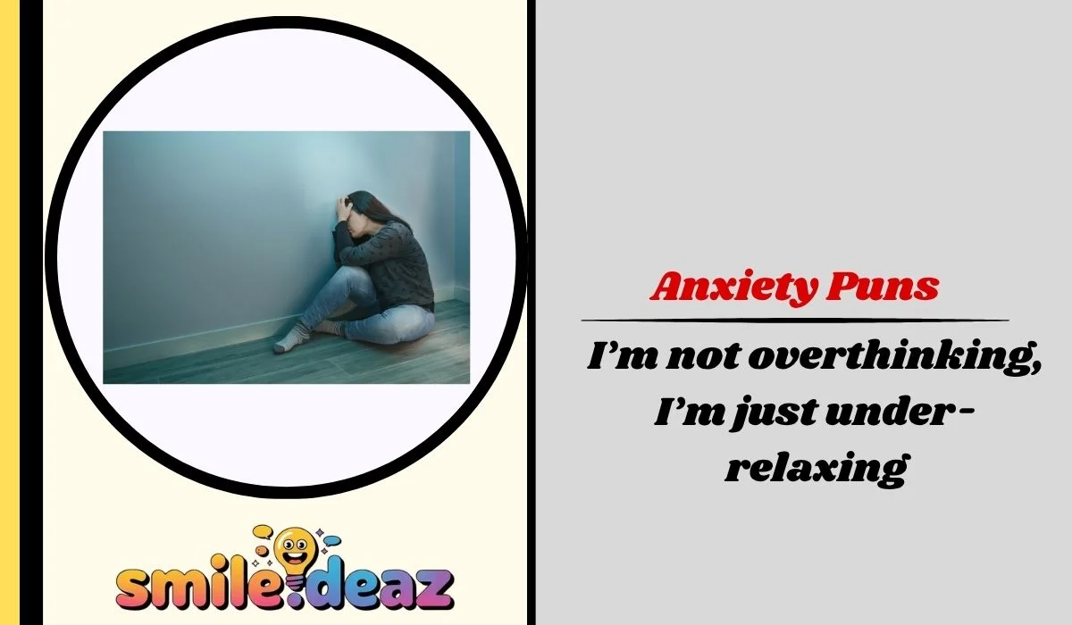 Anxiety Puns