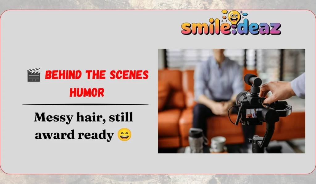 🎬 Behind the Scenes Humor