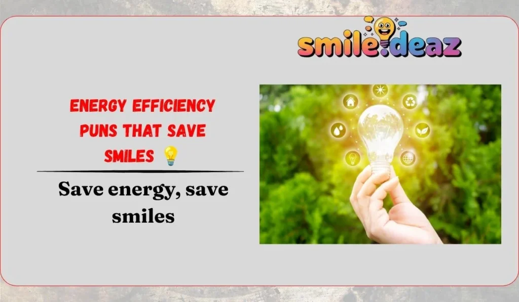 Energy Efficiency Puns That Save Smiles 💡