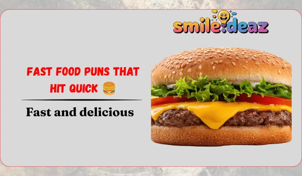Fast Food Puns That Hit Quick 🍔