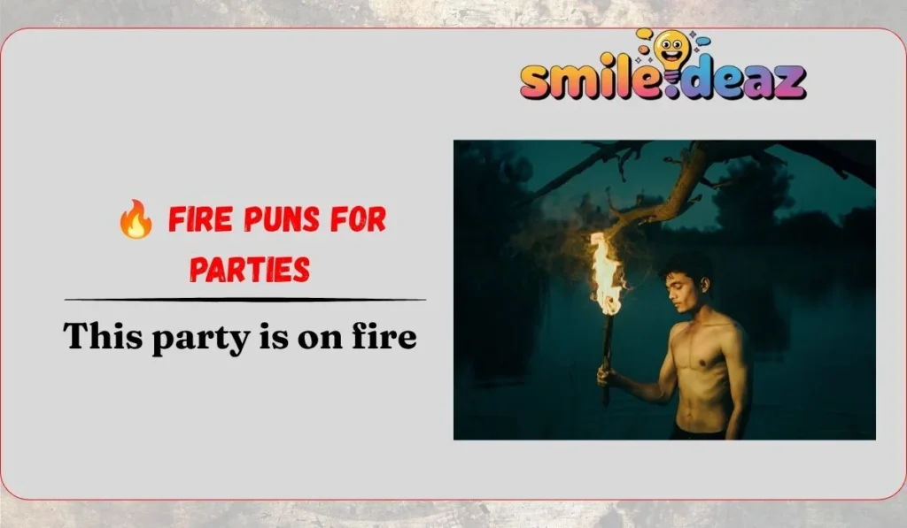 🔥 Fire Puns for Parties