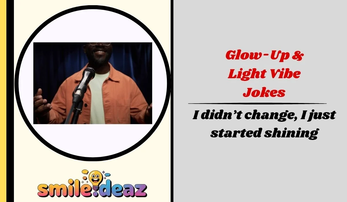 Glow-Up & Light Vibe Jokes