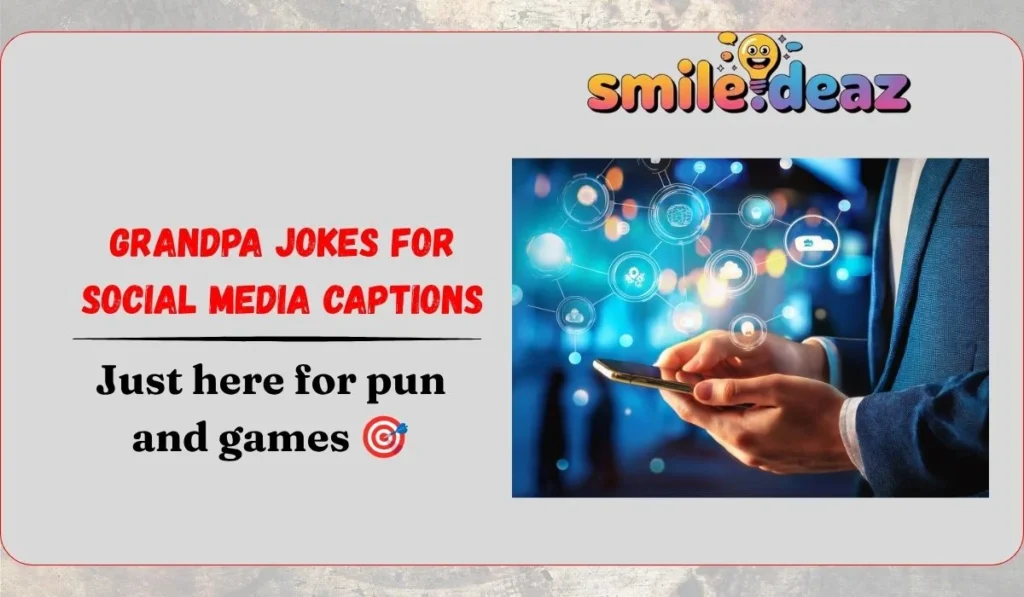 Grandpa Jokes for Social Media Captions