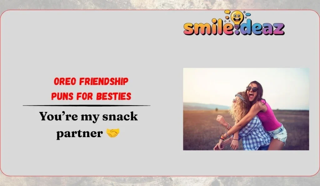 Oreo Friendship Puns for Besties