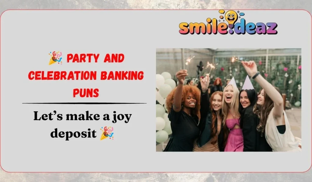 🎉 Party and Celebration Banking Puns