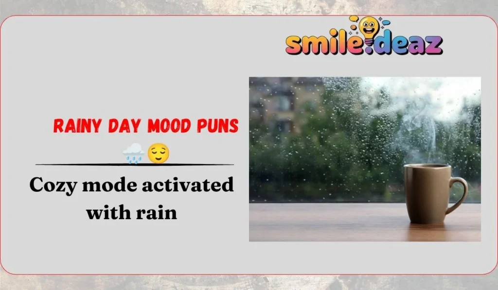 Rainy Day Mood Puns 🌧️😌