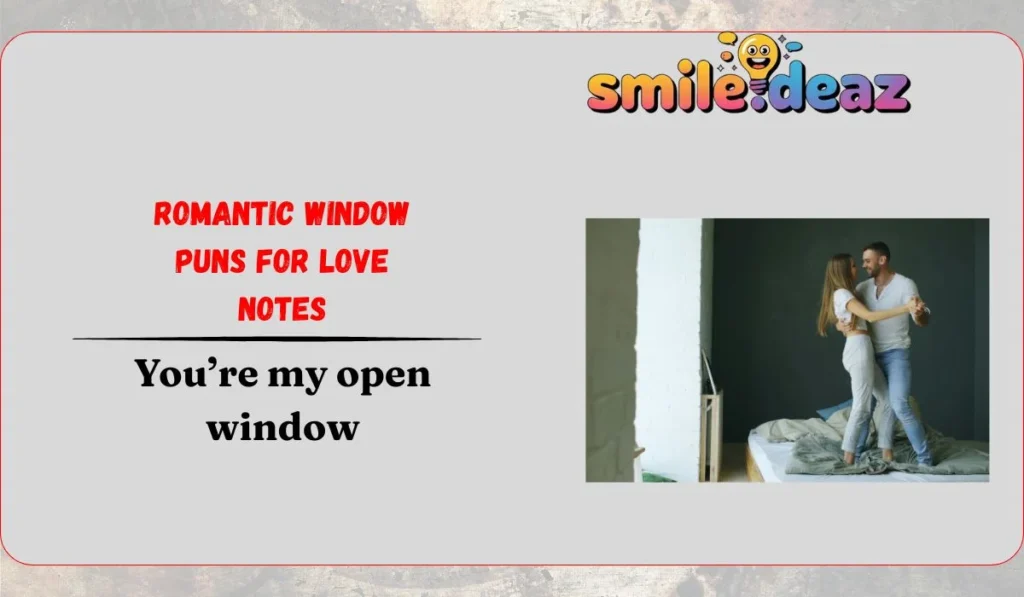 Romantic Window Puns for Love Notes