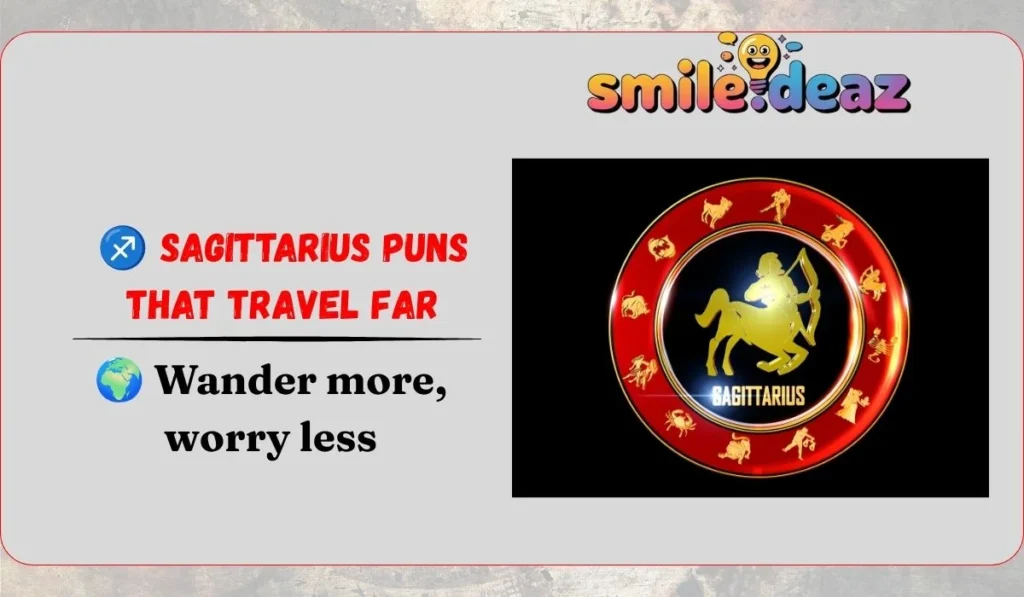 โ Sagittarius Puns That Travel Far