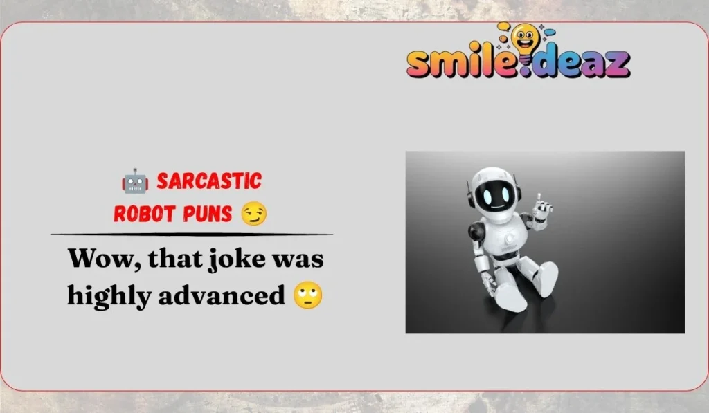 🤖 Sarcastic Robot Puns 😏