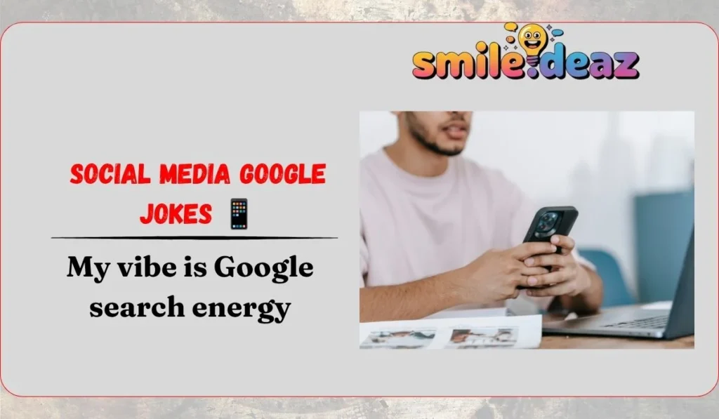 Social Media Google Jokes 📱