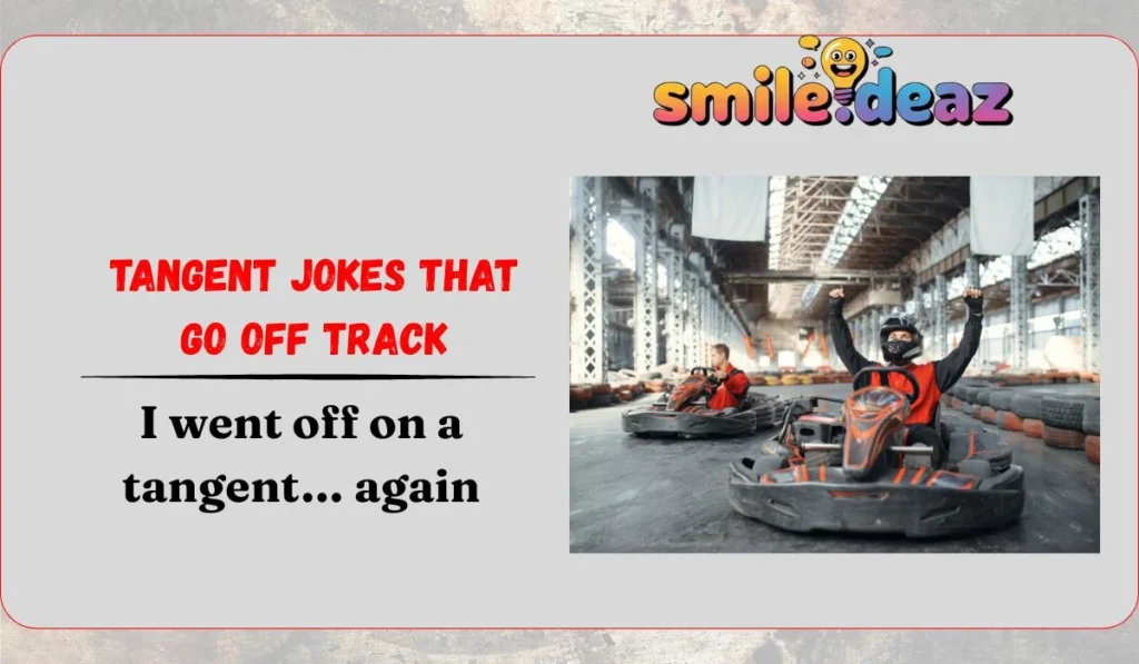 Tangent Jokes That Go Off Track